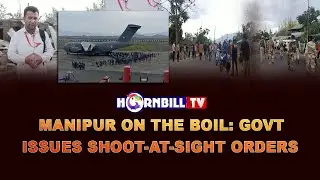 MANIPUR ON THE BOIL: GOVT ISSUES SHOOT-AT-SIGHT ORDERS