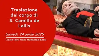 Traslazione delle reliquie di S. Camillo, giovedì 24 aprile 2025