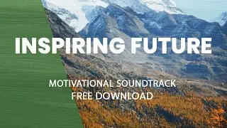 Inspiring Future | CINEMATIC MOTIVATE MUSIC BACKGROUND