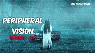 Peripheral Vision || English Horror Story || Episode -  142