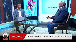 DIPLOMACY || The Nile River is GOD-given resource of Ethiopia.
