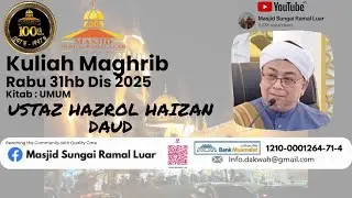 KULIAH MAGHRIB : USTAZ HAZROL HAIZAN