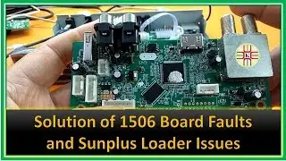 The Solution of 1506 Board Faults and Sunplus Loader Issues. A Detail in Urdu/Hindi