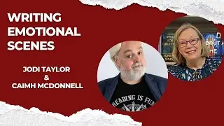 Writing Emotional Scenes: Tips from Jodi Taylor & Caimh McDonnell