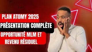 Plan Atomy 2025 &ndash; Pr&eacute;sentation Compl&egrave;te 🚀 | Opportunit&eacute; MLM et Revenu R&eacute;siduel