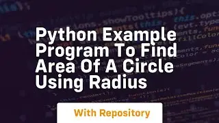 Python example program to find area of a circle using radius