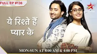 Will Abir convince Vishambhar? | S1 | Ep.136 |Yeh Rishtey Hain Pyaar Ke