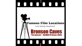 Famous Film Locations - Bronson Caves: The Batcave from the 1960s TV Series BATMAN