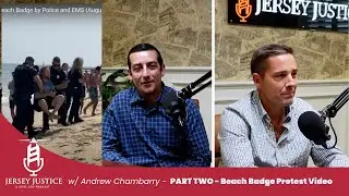 NJ Beach Badge Protest Video | PART TWO Legal Breakdown on Jersey Justice w/ Guest Andrew Chambarry