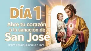 Día 1 – Sanación del Cuerpo y el Alma - Retiro Espiritual con San José