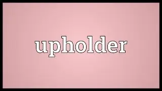Upholder Meaning