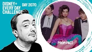 Prom Pact - day 2070 - Disney+ Every Day Challenge