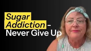 Sugar Addiction:  Never Give  Up!!