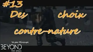 Beyond Two Souls | FR | 4k (2160p) | Let's Play | 13/18 | Des choix contre nature