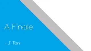 A Finale - J' Tan