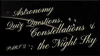 Questions About Stars, Constellations & the Night Sky, part2. # ASMRQUIZ  # ASTRONOMYQUIZ