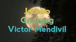 Jacobo Grinberg  Victor Mendivil letra