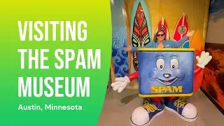 Visiting the SPAM Museum in Austin Minnesota