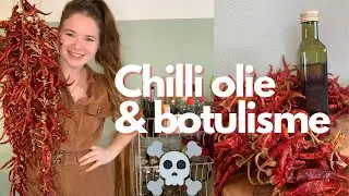 CHILLI OLIE MAKEN| botulisme voorkomen en potten steriliseren