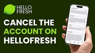 How to Cancel HelloFresh Account !