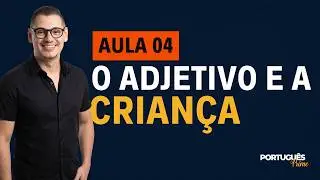 AULA 04   ADJETIVO E A CRIANÇA