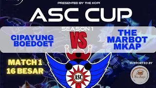 ASC CUP SEASON 1 , 16 BESAR - CIPAYUNG BOEDOET VS THE MARBOT MKAP - MATCH 1