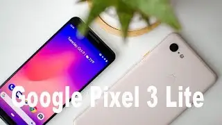 Google Pixel 3 Lite  рассекречен!