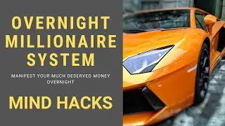Overnight Millionaire System: Overnight Millionaire Mind Hacks