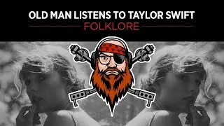 Old Man Listens To TAYLOR SWIFT | Folklore (Reaction to Full Album)
