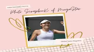 Emma Raducanu's Photo Scrapbook || collections