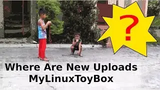 Where Are New YouTube Uploads MyLinuxToyBox ?