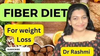 Fiber diet for weight loss. Fiber rich food list. Dr Rashmi