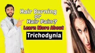 Hair Burning, or Hair Pain? Learn more about Trichodynia