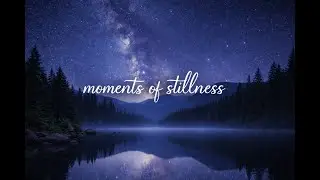 Whispers of the Night Sky &ndash; Relaxing Ambient Sounds | Moments of Stillness