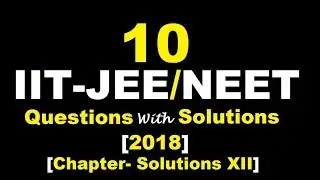 💯% 10 Great Q&A || IIT-JEE(Mains-2018)/NEET (2018) || Chapter- 