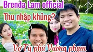 Brenda Lam Official- Thu nhập K&ecirc;nh youtube vợ tỷ ph&uacute; Vương Phạm đem về bao nhi&ecirc;u?
