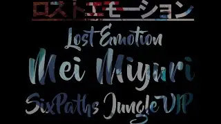 @meimiyuri - Lost Emotion (SixPaths DnB x Jungle Remix) [D4DJ AMV] [Lost Emotion]
