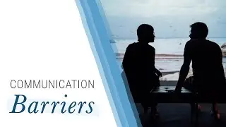 5 Barriers to Effective Communication | Jack Canfield