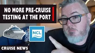 CRUISE NEWS - NCL DROPS MANDATORY PRE-CRUISE TESTING AT THE PORT