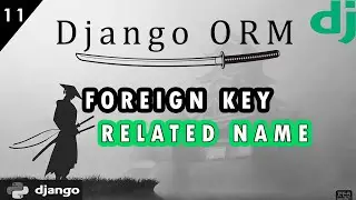 🎬 Django ORM Совершенствуем...  Foreign Key Related Name #11