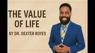 Dr. Dexter Royes - The Value of Life
