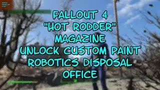Fallout 4 Hot Rodder Magazine Unlock custom paint  Robotics Disposal Office