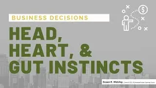 Aligning Your Head, Heart, & Gut in Business Decisions | Susan K. Wehrley