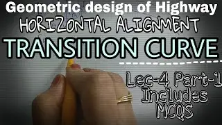 Transition Curves | Horizontal Alignment | Lec-4 Part-1 | GATE