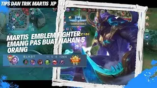 TIPS DAN TRIK MARTIS XP EMBLEM LAWAN (EDITH MELISA ESTES) FIGHTER BUAT MUSUH KESAL EMOSI !! MVP !!