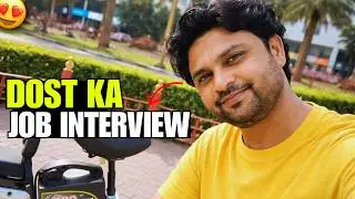 Dost Ka Job Interview | Vlog ❤️