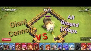 Giant Cannon vs All Ground Troops in clash of clans