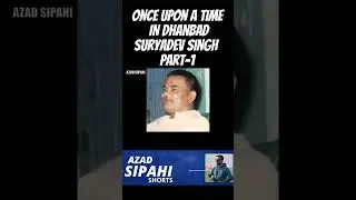 Once upon a time in Dhanbad | Suryadev Singh |  Part-1| Azad Sipahi #Shorts