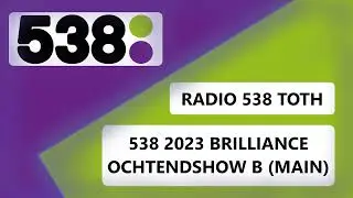 RADIO 538 // BRILLIANCE TOTH 2023 // 538 OCHTENDSHOW (B)
