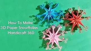 Learn How To Make 3D Paper Snowflakes In 5 Minutes | Handicraft 360